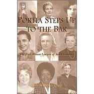 Portia Steps up to the Bar : The First Women Lawyers of South Carolina
