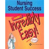 Nursing Student Success Made Incredibly Easy!