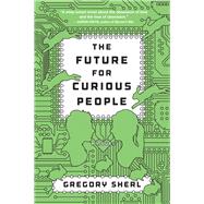The Future for Curious People A Novel