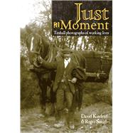 Just a Moment Titshall Photographs of Working Lives