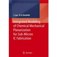 Integrating Modeling Of Chemical Mechanical Planarization For Sub-Micron IC Fabrication
