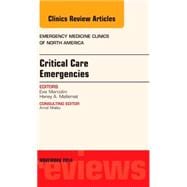 Critical Care Emergencies: An Issue of Emergency Medicine Clinics of North America