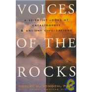 Voices of the Rocks : A Scientist Looks at Catastrophes and Ancient Civilizations,9780609603697