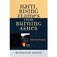 Haiti, Rising Flames from Burning Ashes Haiti the Phoenix
