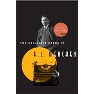 The Collected Drama of H. L. Mencken Plays and Criticism