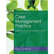 Fundamentals of Case Management Practice : Skills for the Human Services