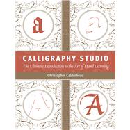 Calligraphy Studio The Ultimate Introduction to the Art of Hand Lettering