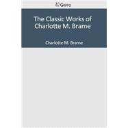 The Classic Works of Charlotte M. Brame
