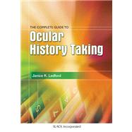 The Complete Guide to Ocular History Taking