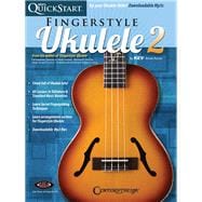 Kev's QuickStart for Fingerstyle Ukulele - Volume 2 For Soprano, Concert or Tenor Ukuleles in Standard C Tuning (High G)