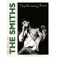 This Charming Band The Story of the Smiths