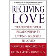 Receiving Love : Transform Your Relationship by Letting Yourself Be Loved