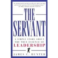 The Servant: A Simple Story about the True Essence of Leadership,9780761513698