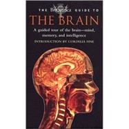The Britannica Guide to the Brain: A Guided Tour of the Brain - Mind, Memory, and Intelligence
