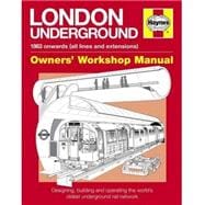 London Underground 1863 onwards (all lines and extensions) Designing, building and operating the world's oldest underground