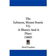 Lebanon, Mount Souria V2 : A History and A Diary (1860)