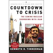 Countdown to Crisis : The Coming Nuclear Showdown with Iran