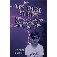The Third Strike: A Father's Story of His Son's Struggle With Cancer