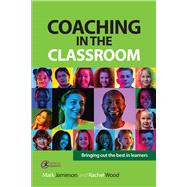 Coaching in the Classroom Bringing out the best in learners
