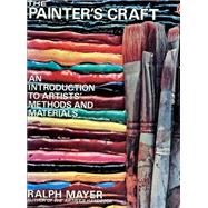 Painter's Craft : An Introduction to Artists' Methods and Materials
