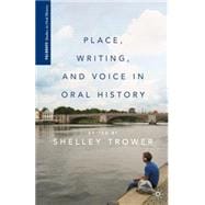 Place, Writing, and Voice in Oral History