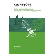 Certifying China The Rise and Limits of Transnational Sustainability Governance in Emerging Economies