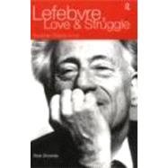 Lefebvre, Love and Struggle: Spatial Dialectics