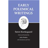 Early Polemical Writings: Kierkegaard's Writings, I