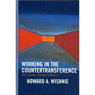 Working in the Countertransference Necessary Entanglements