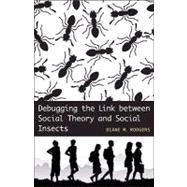 Debugging the Link Between Social Theory and Social Insects