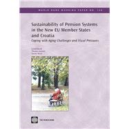 Sustainability of Pension Systems in the New EU Member States and Croatia : Coping with Aging Challenges and Fiscal Pressures
