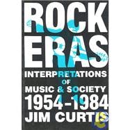 Rock Eras : Interpretations of Music and Society, 1954-1984,9780879723699