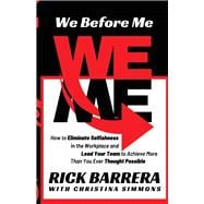 We Before Me How to Eliminate Selfishness in the Workplace and Lead Your Team to Achieve