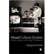 Visual Culture Studies : Interviews with Key Thinkers,9781412923699