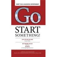 Go Start Something: Live Life on the Edge : 50 Rules for the Entrepreneur
