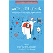 Women of Color In STEM: Navigating the Double Bind in Higher Education