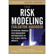 The Risk Modeling Evaluation Handbook: Rethinking Financial Risk Management Methodologies in the Global Capital Markets