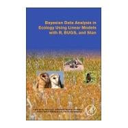 Bayesian Data Analysis in Ecology Using Linear Models With R, Bugs, and Stan