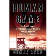 Human Game The True Story of the 'Great Escape' Murders and the Hunt for the Gestapo Gunmen