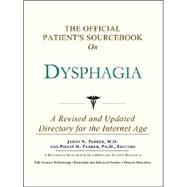 The Official Patient's Sourcebook on Dysphagia: A Revised and Updated Directory for the Internet Age