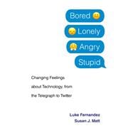 Bored, Lonely, Angry, Stupid