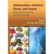 Inflammation, Oxidative Stress, and Cancer: Dietary Approaches for Cancer Prevention