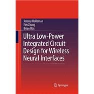 Ultra Low-power Integrated Circuit Design for Wireless Neural Interfaces