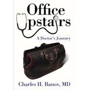 Office Upstairs : A Doctor's Journey