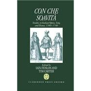 Con Che Soavità Studies in Italian Opera, Song, and Dance, 1580-1740