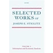 Selected Works of Joseph E. Stiglitz Volume I: Information and Economic Analysis