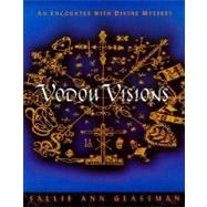 Vodou Visions : An Encounter with Divine Mystery