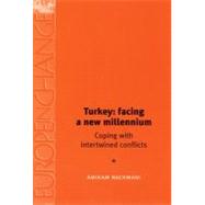 Turkey : Facing a New Millennium - Coping with Intertwined Conflicts