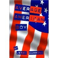 Average American Boy : A Novel: Doing the Twentieth Century According to Boy