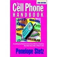 The Cell Phone Handbook: Everything You Wanted to Know About Wireless Telephony (But Didn't Know Who or What to Ask)